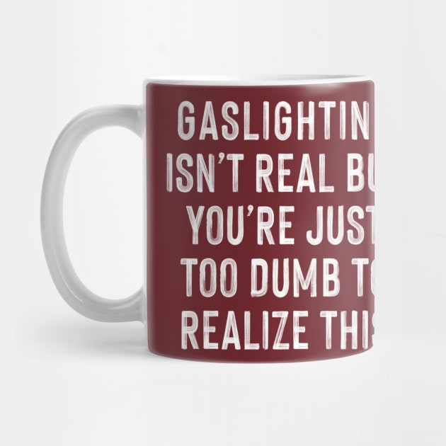 Gaslighting Humor Typography Design by DankFutura